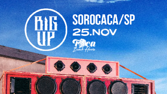 BIG UP NA TOCA - SOROCABA/SP